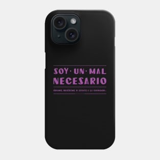 Soy un mal necesario, odiame. Phone Case