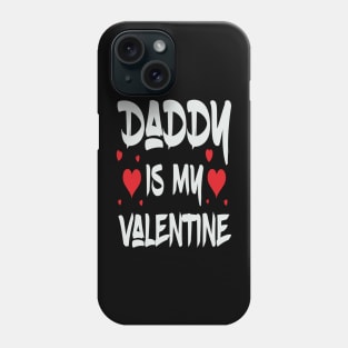 Daddy is my Valentine Phone Case