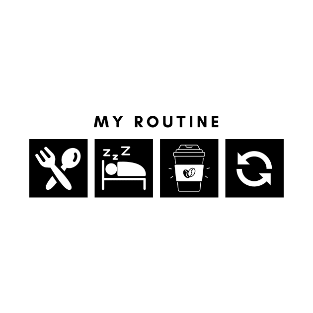 My Routine Eat Sleep Coffee Repeat by Qibar Design