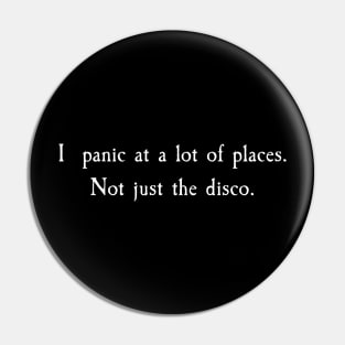 I Panic At A Lot Of Places, Not Just The Disco Pin