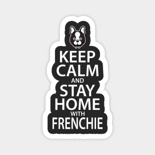 Keep Calm and Stay Home with Frenchie Magnet