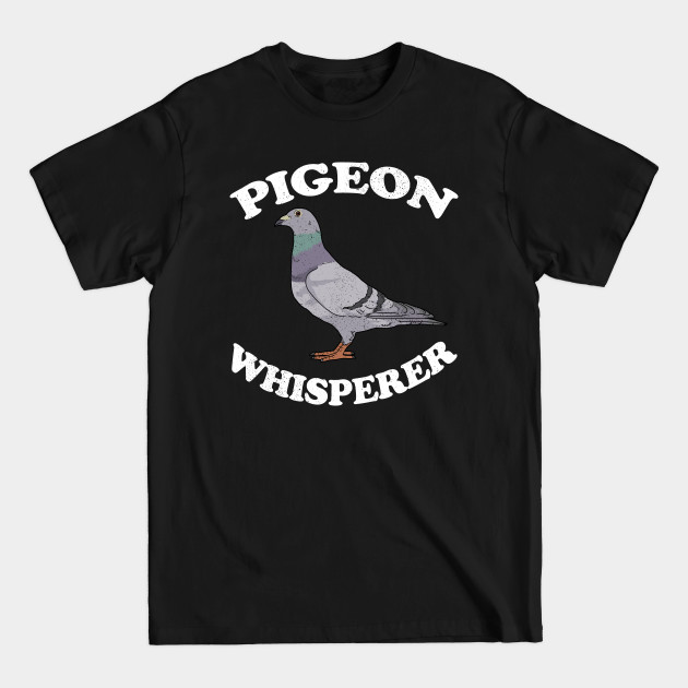 Discover Pigeon Gifts Pigeon Breeding Pigeon Racing Pigeon Whisperer - Pigeon Whisperer - T-Shirt