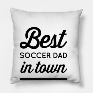 Best Soccer Dad In Town Pillow