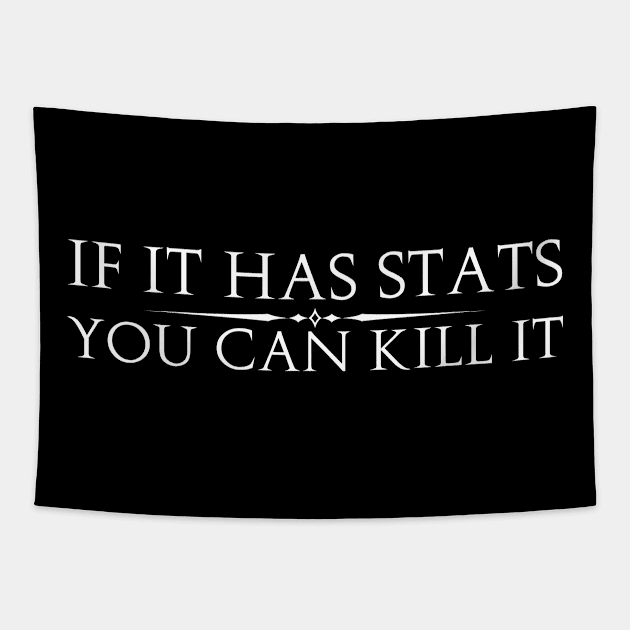 If It has Stats - You Can Kill It Tapestry by DungeonDesigns