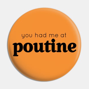 You Had Me at Poutine Pin