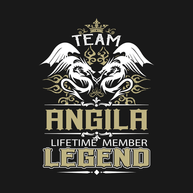 Angila Name T Shirt -  Team Angila Lifetime Member Legend Name Gift Item Tee by yalytkinyq