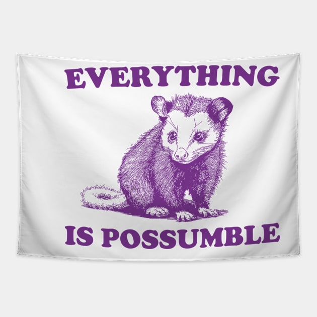 Funny Opossum Meme shirt - Everything is Possumble Tapestry by Y2KSZN