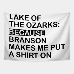 Lake Of The Ozarks: Because Branson makes Me Put A Shirt On Tapestry