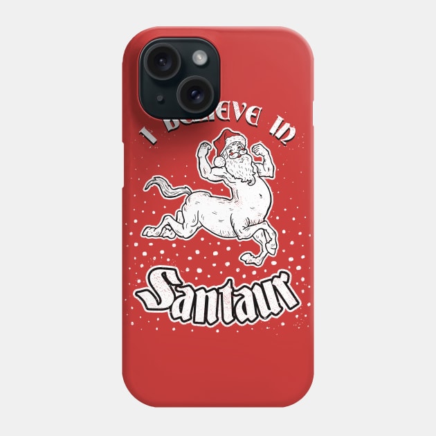 I Believe In Santaur Phone Case by dumbshirts