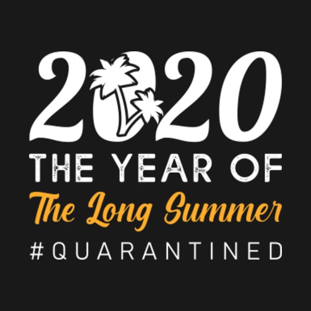 2020 the year of the long summer #quarantined,Funny Shirt, Sarcastic Shirt, Funny Tshirts, Funny Shirts, Long Summer 2020, Sassy, Funny Tshirt Sayings, Funny Tshirts For student, teenage by mehdigraph