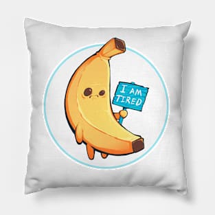 Tired banana Pillow