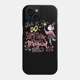 let's do something magical Phone Case