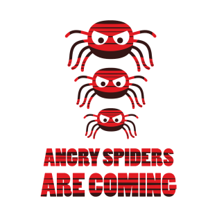 Angry spiders are coming T-Shirt