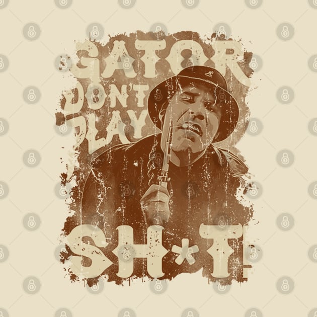 Gator Don't Play No Shit! - Vintage Retro Style by sgregory project