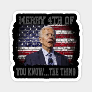 Funny Biden Confused Merry Happy 4th of You Know...The Thing Magnet