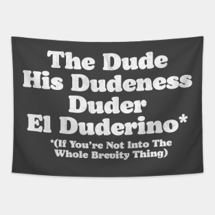 The Dude, Dudeness, Duder, El Duderino If You're Not Into Brevity Funny Lebowski Tapestry