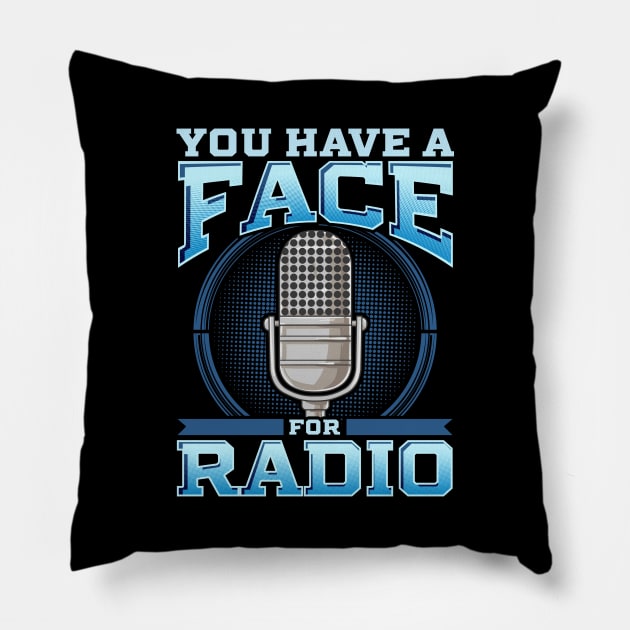 Funny You Have A Face For Radio Broadcaster Pun Pillow by theperfectpresents