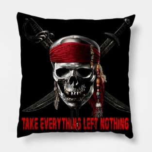 Pirates Quote "Take Everything Left Nothing" Pillow