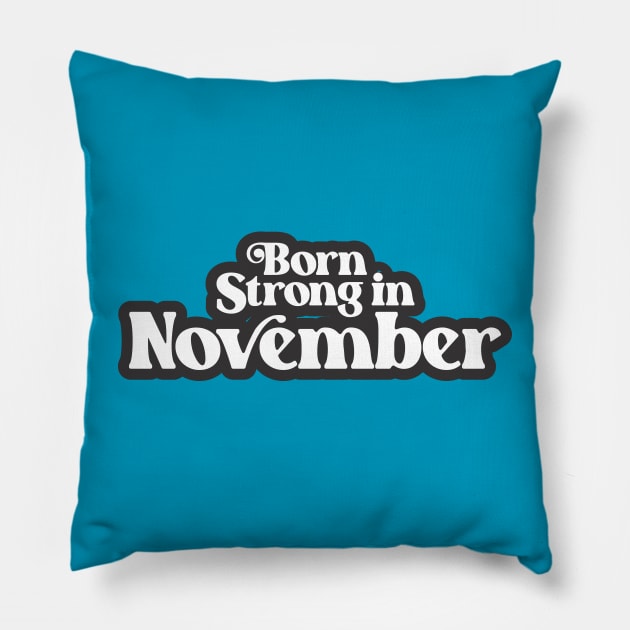 Born Strong in November - Birth Month (3) - Birthday Pillow by Vector-Artist