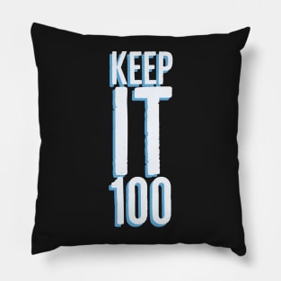 Keep it 100 Pillow