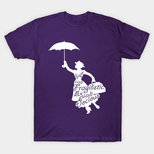 Super Cali Fragilisticexpialidocious T-Shirt Super Cali Fragilisticexpialidocious T-Shirt