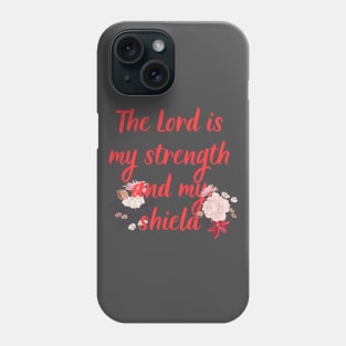 The Lord Is My Strength And My Shield Bible Verse Floral Scripture Quotes For Women Phone Case