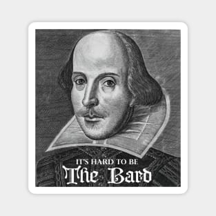 It's hard to be The Bard Magnet