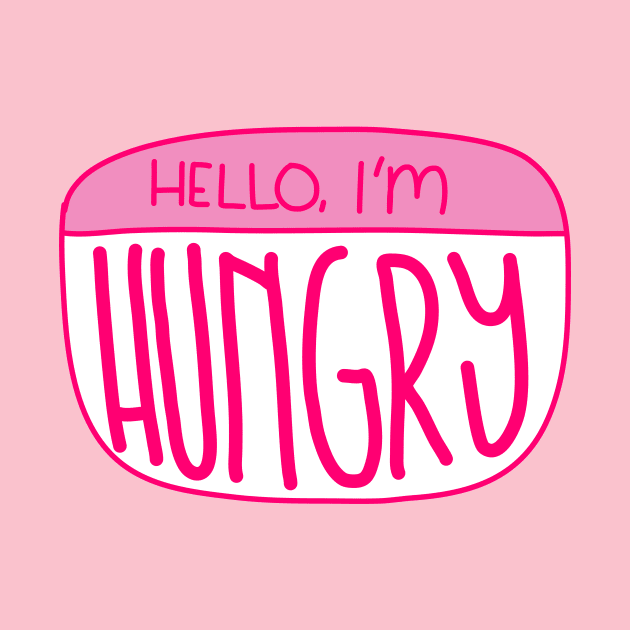 Hello, I’m hungry by Haleys Hand