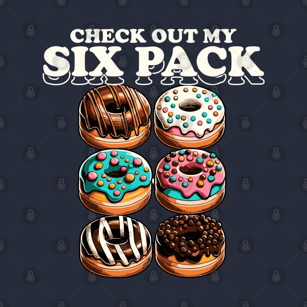 Check Out My Six Pack Donut Funny Gym by DigitalNerd