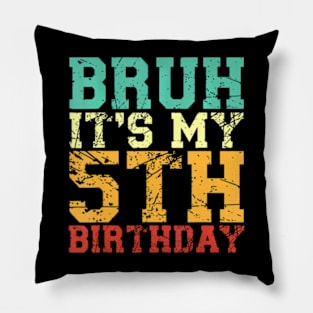 Bruh Its My 5Th Birthday 5 Year Old Birthday Pillow