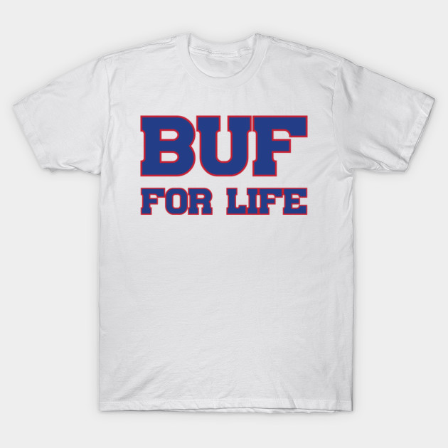 Buf For Life Buffalo Bills Football Buffalo Bills T Shirt Teepublic