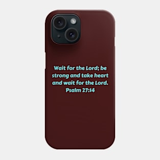 Bible Verse Psalm 27:14 Phone Case