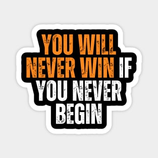 you will never win if you never begin typography design Magnet