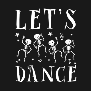 Halloween Let's Dance Dancing Skeleton Costume Funny Dancer T-Shirt