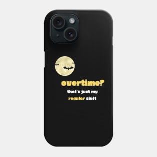 Filmmaker: Overtime? That's just my regular shift Phone Case