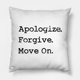 'Apologize. Forgive. Move On.' Radical Kindness Shirt Pillow