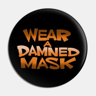 Wear A Damned Mask Pin