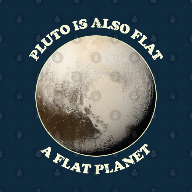 Pluto is also flat, a flat Planet by Made by Popular Demand