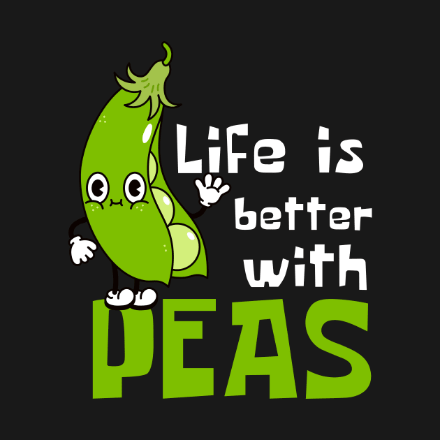 Pea-fect: Life Is Better with Peas Funny by DesignArchitect