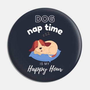 Dog Nap Time is My Happy Hour | Funny Dog | Sleepy Dog | Doggo. Pin