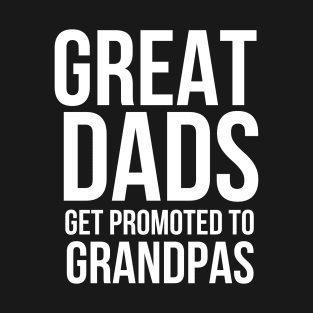 great dads get promoted to grandpas T-Shirt