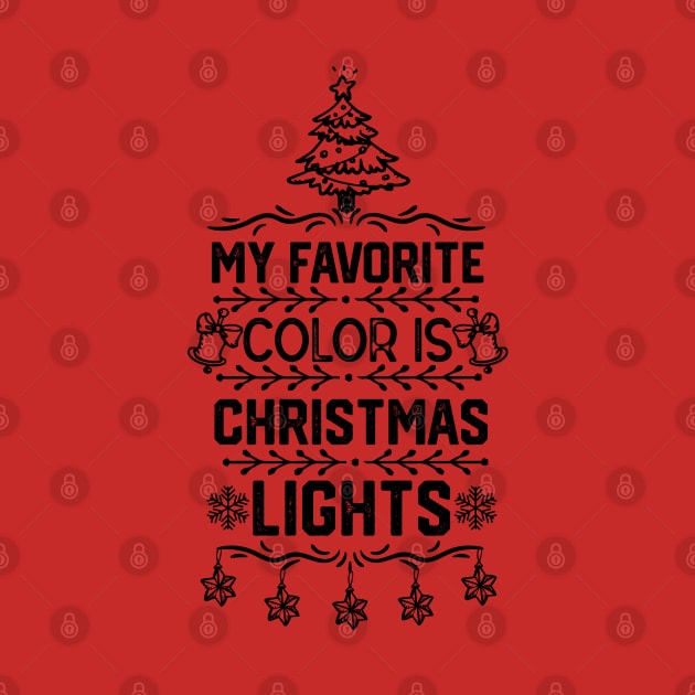 My Favorite Color Is Christmas Light - Christmas Tree Lights Funny Gift by KAVA-X