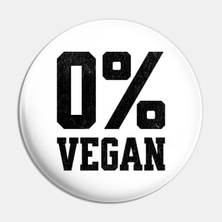 Zero Percent Vegan - Funny Canivore Meat Lovers and Vegan Teaser Light Background Pin
