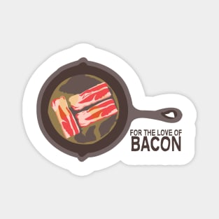 For The Love Of Bacon Magnet