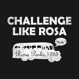 Vintage Challenge Like Rosa Parks 1955 T-Shirt
