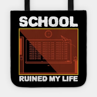 School Ruined My Life Tote