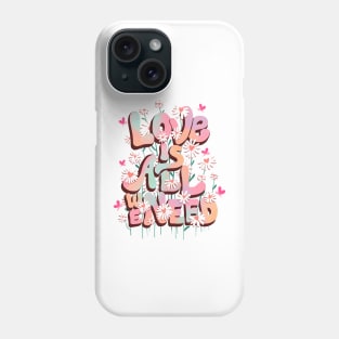 LOVE IS ALL WE NEED Phone Case