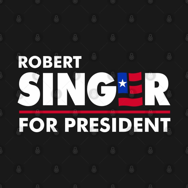 Robert Singer for President by DavesTees