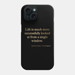 Life is much more successfully looked at from a single window Phone Case