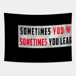 sometimes you win sometimes you learn t-shirt Tapestry